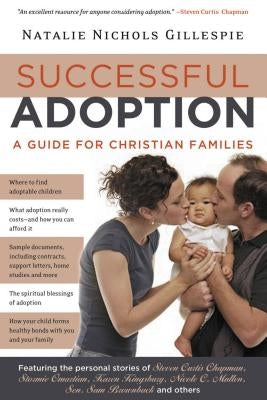 Successful Adoption: A Guide for Christian Families by Gillespie, Natalie