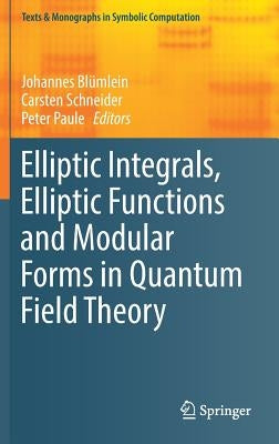 Elliptic Integrals, Elliptic Functions and Modular Forms in Quantum Field Theory by Blümlein, Johannes