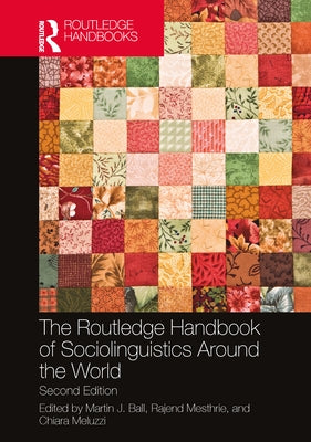 The Routledge Handbook of Sociolinguistics Around the World by Ball, Martin J.