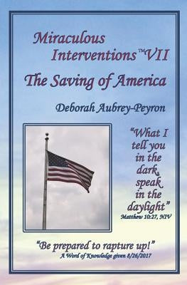 Miraculous Interventions VII, The Saving of America by Aubrey-Peyron, Deborah
