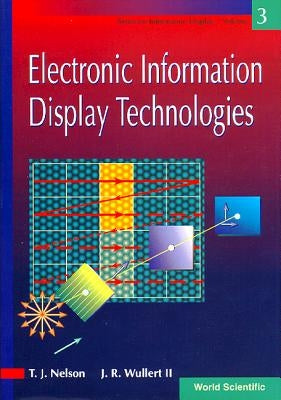 Electronic Information Display Technologies by Nelson, Terence J.