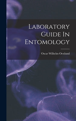 Laboratory Guide In Entomology by Oestlund, Oscar Wilhelm