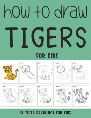 How to Draw Tigers for Kids by Rai, Sonia
