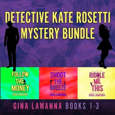 Detective Kate Rosetti Mystery Bundle, Books 1-3 by Lamanna, Gina