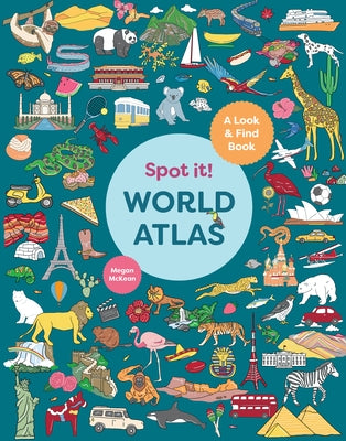 Spot It! World Atlas: A Look-And-Find Book by McKean, Megan