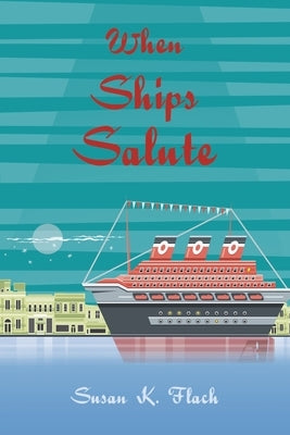 When Ships Salute by Flach, Susan K.