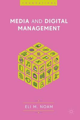 Media and Digital Management by Noam, Eli M.