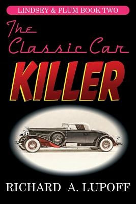 The Classic Car Killer: The Lindsey & Plum Detective Series, Book Two by Lupoff, Richard A.