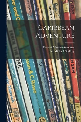 Caribbean Adventure by Symonds, Derrick Maurice