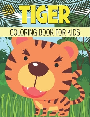 Tiger Coloring Book For Kids: Cute and unique Tiger Designs by Publications, Rr