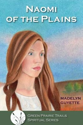 Naomi of the Plains by Guyette, Madelyn