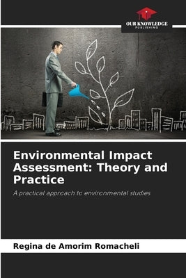 Environmental Impact Assessment: Theory and Practice by Romacheli, Regina de Amorim