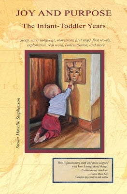 Joy and Purpose, the Infant-Toddler Years by Stephenson, Susan Mayclin