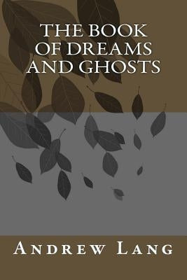 The Book of Dreams and Ghosts by Lang, Andrew