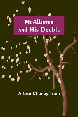 McAllister and His Double by Cheney Train, Arthur