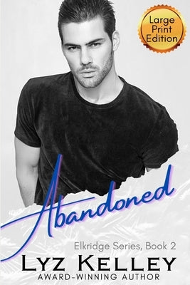 Abandoned: She's stong, but is she strong enough? by Kelley, Lyz