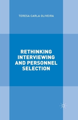 Rethinking Interviewing and Personnel Selection by Oliveira, T.