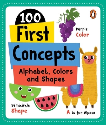 100 First Concepts: Alphabet, Shapes and Colors: Board Book of First 100 Important Concepts for Preschool Kids, Toddlers [Penguin Early Learning Serie by Books, Penguin