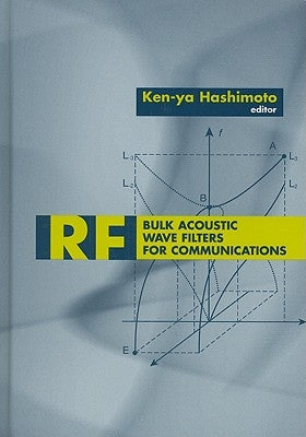 RF Bulk Acoustic Wave Filters for Communications by Hashimoto, Ken-Ya