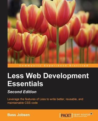 Less Web Development Essentials - Second Edition by Jobsen, Bass