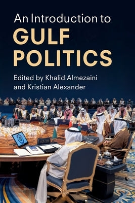 An Introduction to Gulf Politics by Almezaini, Khalid
