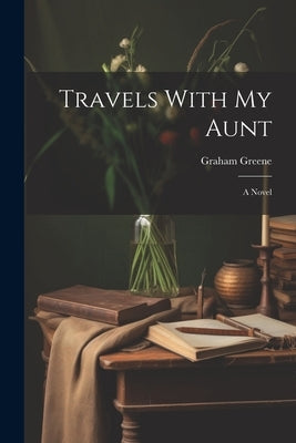 Travels With my Aunt by Greene, Graham