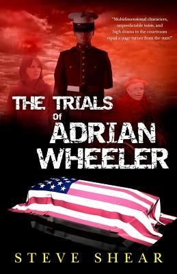 The Trials of Adrian Wheeler by Shear, Steve