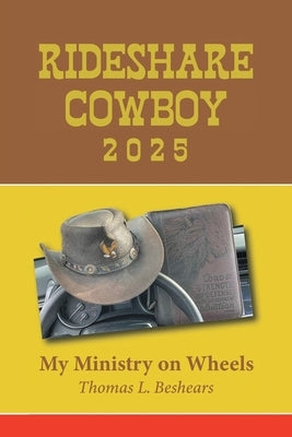Rideshare Cowboy 2025: My Ministry on Wheels by Beshears, Thomas L.