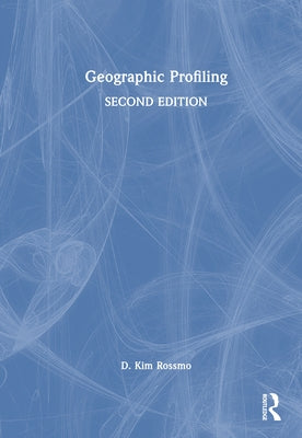Geographic Profiling by Rossmo, D. Kim