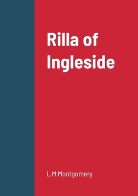 Rilla of Ingleside by Montgomery, L. M.