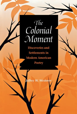 The Colonial Moment by Westover, Jeffrey