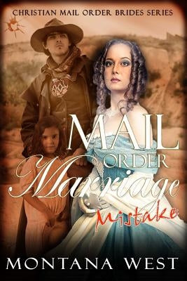 Mail Order Marriage Mistake by West, Montana