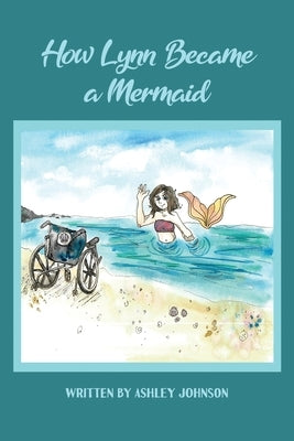 How Lynn Became a Mermaid by Johnson, Ashley