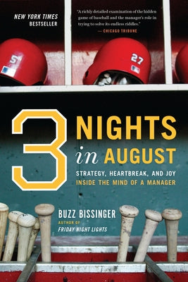 Three Nights in August: Strategy, Heartbreak, and Joy Inside the Mind of a Manager by Bissinger, Buzz
