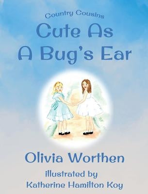 Cute as a Bug's Ear by Worthen, Olivia