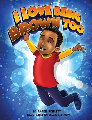 I Love Being Brown Too by Reynolds, Calvin