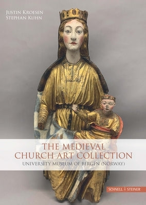 The Medieval Church Art Collection: University Museum of Bergen (Norway) by Kroesen, Justin Ea