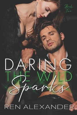 Daring the Wild Sparks by Alexander, Ren