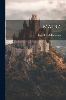 Mainz by Bodmann, Franz Joseph