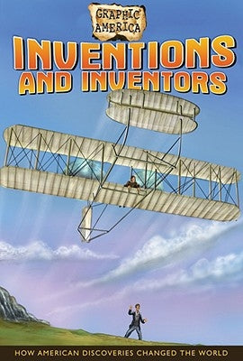 Inventions and Inventors: How American Discoveries Changed the World by Sechrist, Darren
