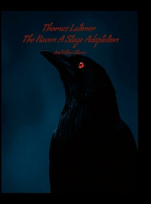 The Raven A Stage Adaptation: And Other Stories by Latimer, Thomas
