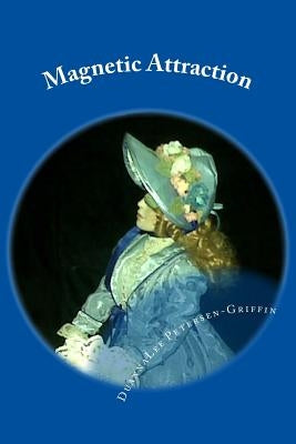 Magnetic Attraction by Petersen-Griffin, Duannalee