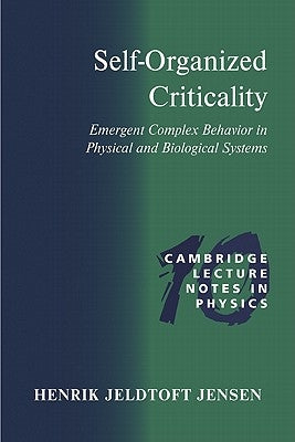 Self-Organized Criticality: Emergent Complex Behavior in Physical and Biological Systems by Jensen, Henrik Jeldtoft