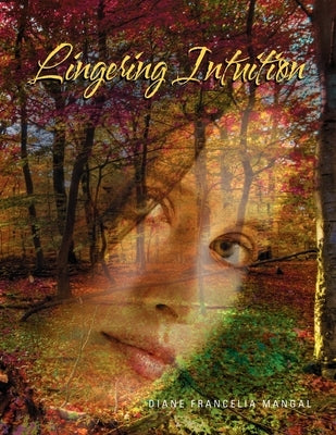 Lingering Intuition by Mangal, Diane Francelia