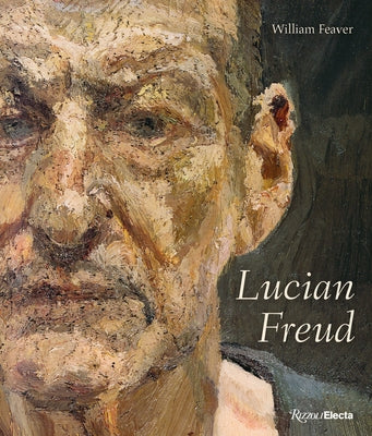 Lucian Freud: Revised and Expanded Edition by Feaver, William