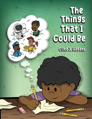 The Things That I Could Be by Hagans, Clint J.