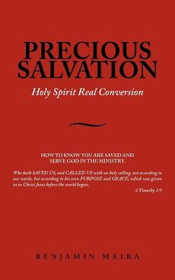 Precious Salvation: Holy Spirit Real Conversion by Maira, Benjamin