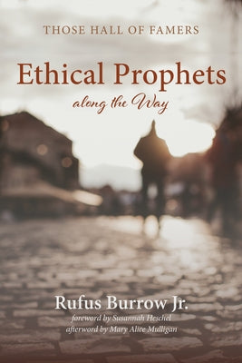 Ethical Prophets along the Way by Burrow, Rufus, Jr.