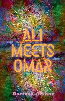 Ali Meets Omar: From Region & Religion To Freedom by Afshar, Dariush