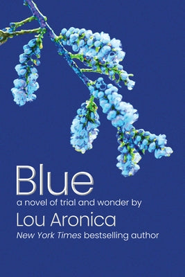Blue: A Novel of Trial and Wonder by Aronica, Lou